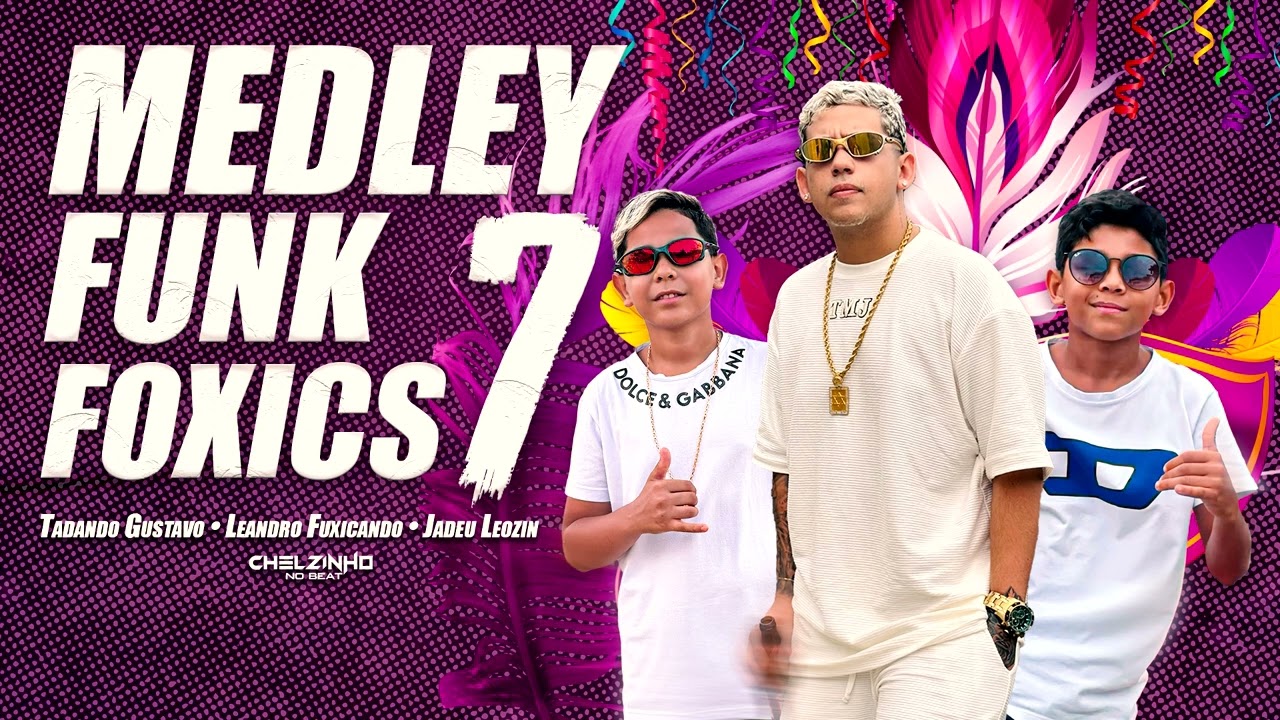 Medley Funk Foxics 7 &bull; Leandro Fuxicando &bull; Jadeu Leozin &bull; Tadando Gustavo &bull; Bregadeira Pra Pared&atilde;o