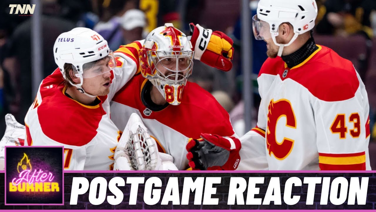 Flames @ Canucks Postgame Reaction | FN After Burner - Game 1