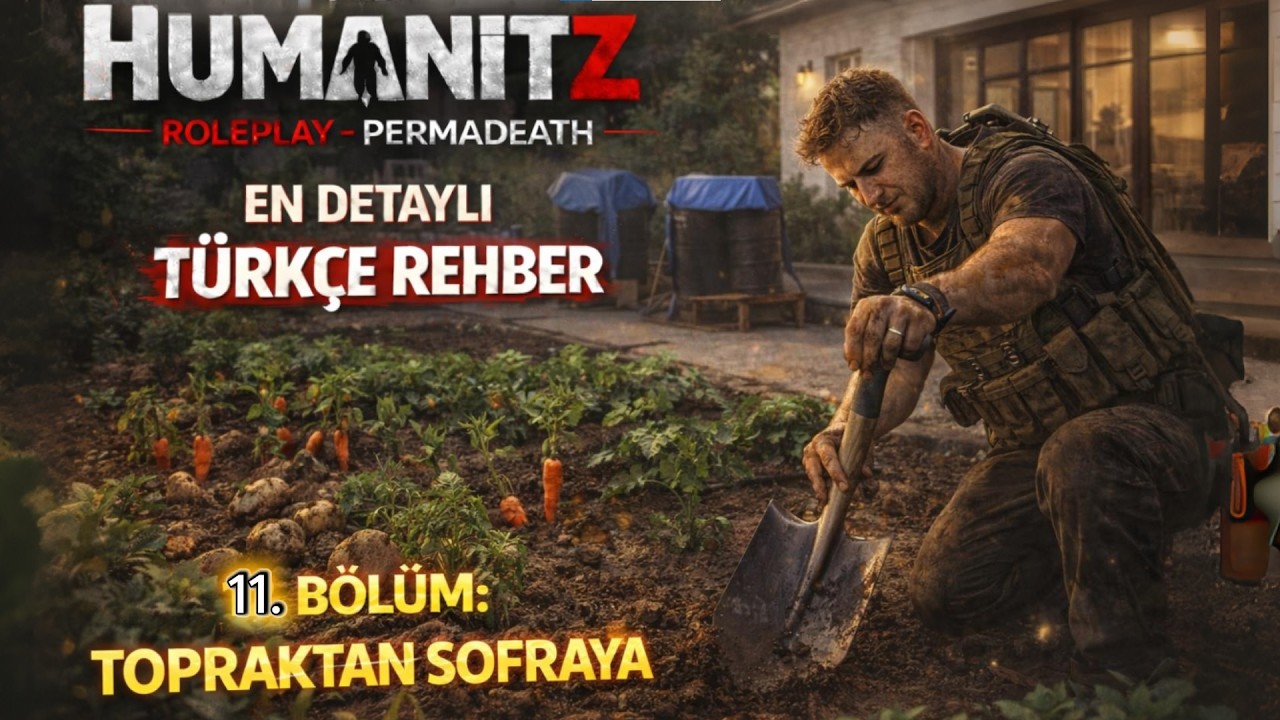 HumanitZ TÜRKÇE REHBER- 11.BÖLÜM: TOPRAKTAN SOFRAYA (PERMA DEATH)#humanitz #humanitzgameplay #zombie