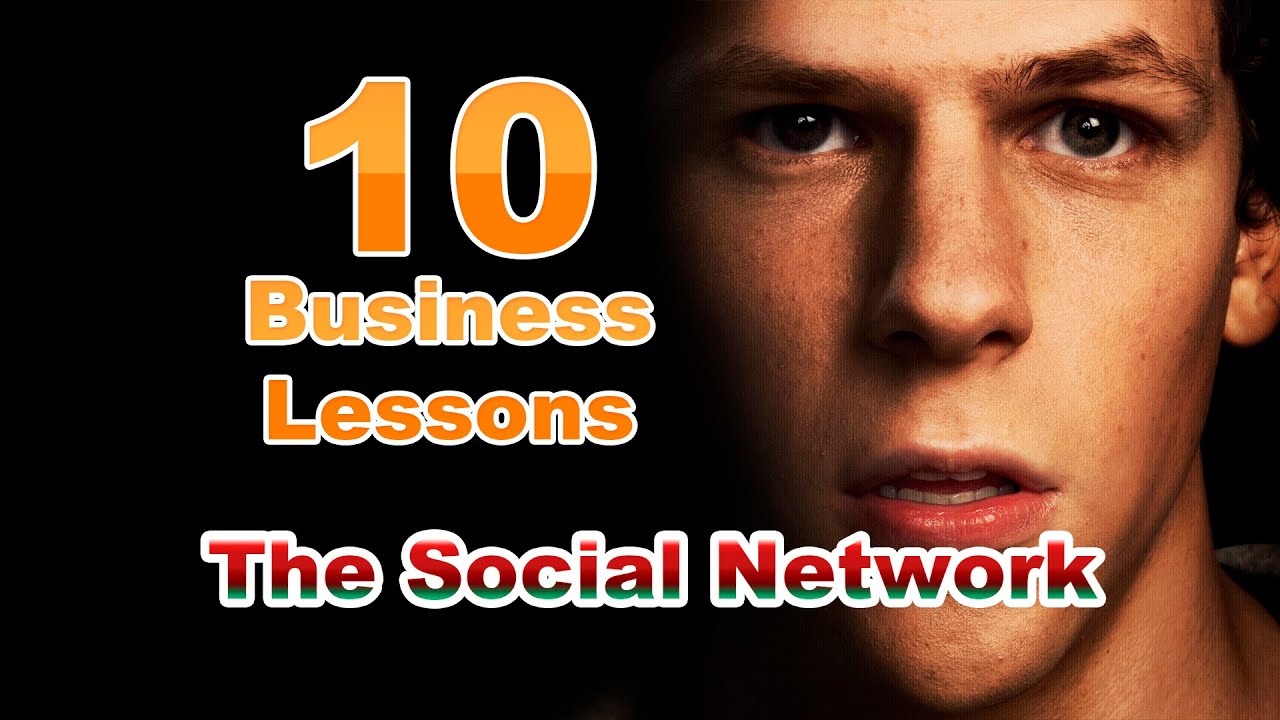 How The Social Network Teaches Business? 10 Powerful Lessons! | Startups & Success