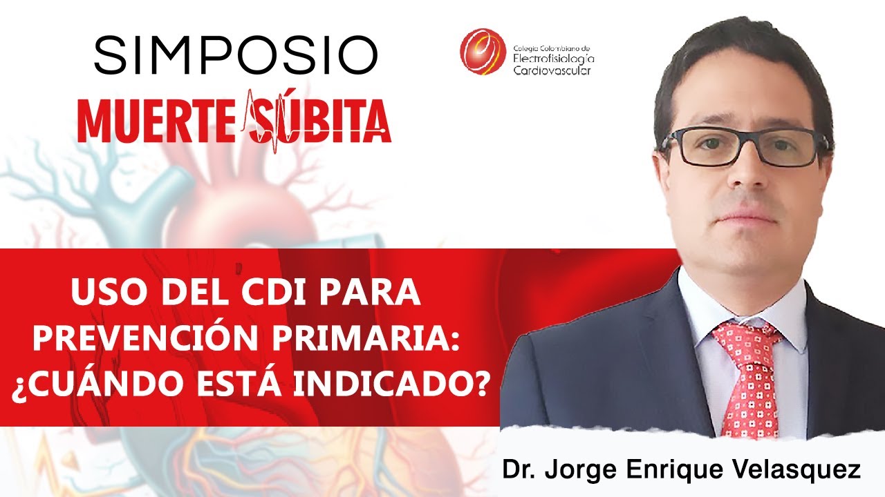Uso del CDI para prevención primaria: ¿cuándo está indicado? - Dr. Jorge Enrique Velasquez