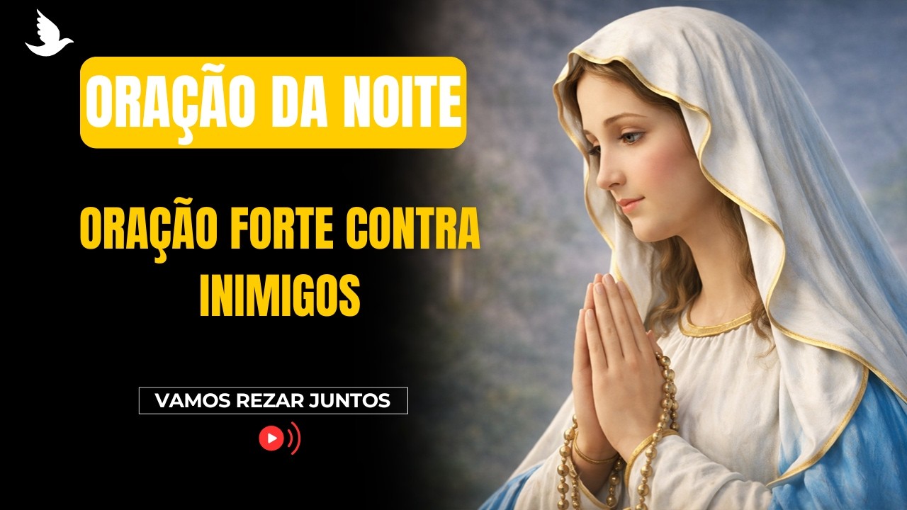 ORAÇÃO DA NOITE (04 DE MARÇO) Oração Forte Contra Inimigos
