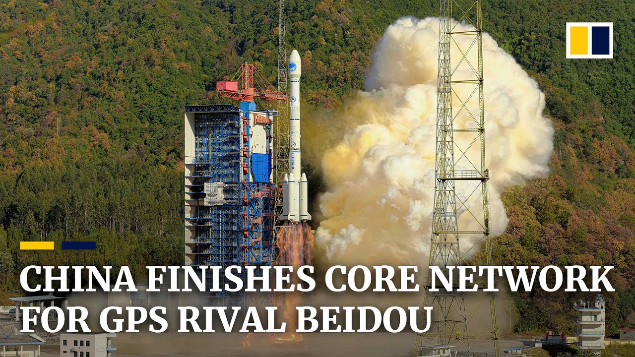 China’s completes core network of GPS rival Beidou with latest satellite launch