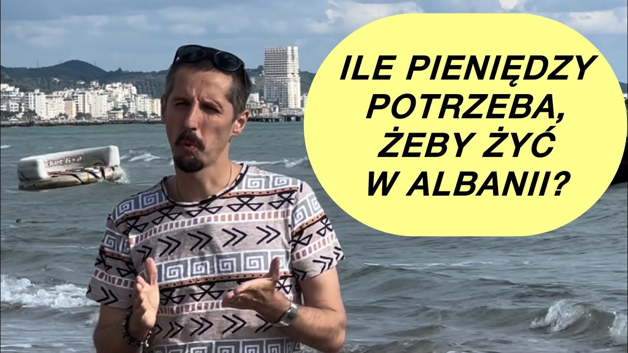 Ile pieniędzy potrzeba, żeby żyć w Albanii? #albania