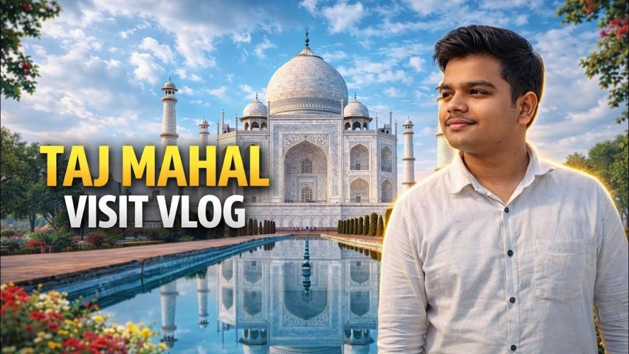 ✨Aaj gaye Ghum Ne Agra (Taj Mahal) ✨￼|| DEVESH YADAV 0001