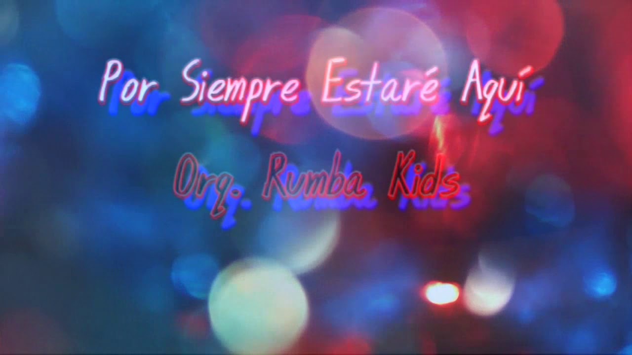 Por Siempre Estar&eacute; Aqu&iacute; (Audio) - Orq. Rumba Kids