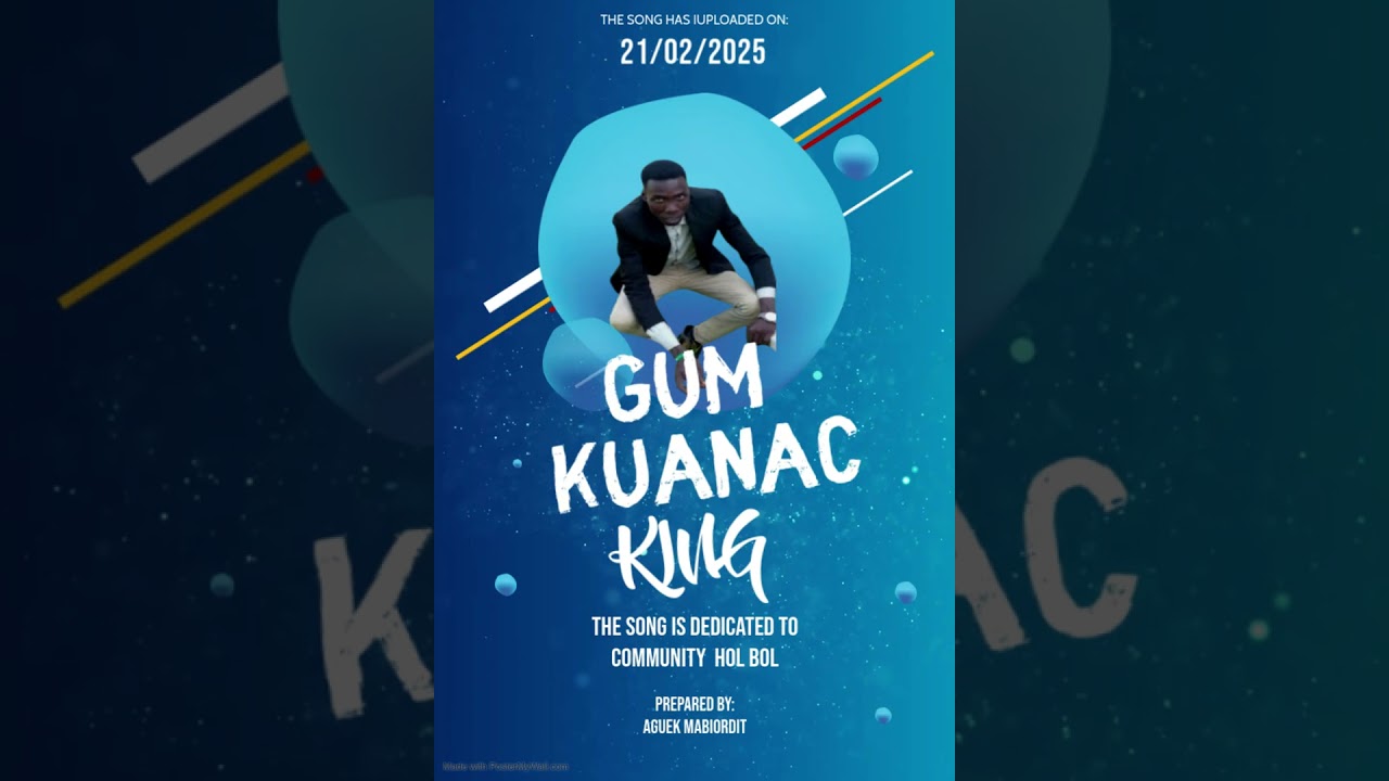 ADIT KU YE KEC, MACHAR KUEI WUT BOL MAWIITH , HOL BOL SONG BY GUM KUANAC, REVERED AS GUM L.G