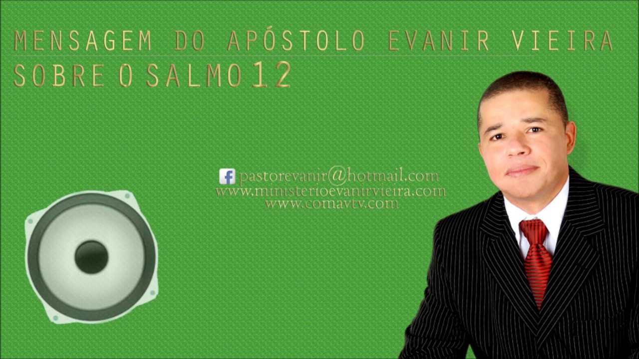 APÓSTOLO EVANIR VIEIRA ENSINANDO O SALMO 12