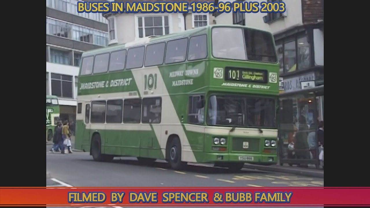 2118 MAIDSTONE BUSES 1986 1996 plus 2003 BY DAVE SPENCER & BUBB FAMILY YOUTUBE VERSION PT1
