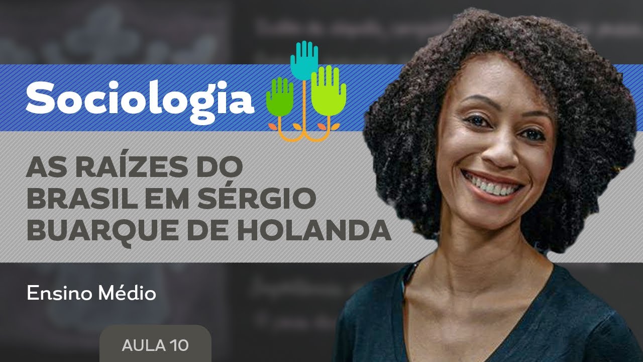 As raízes do Brasil em Sérgio Buarque de Holanda​ - Sociologia - Ensino Médio
