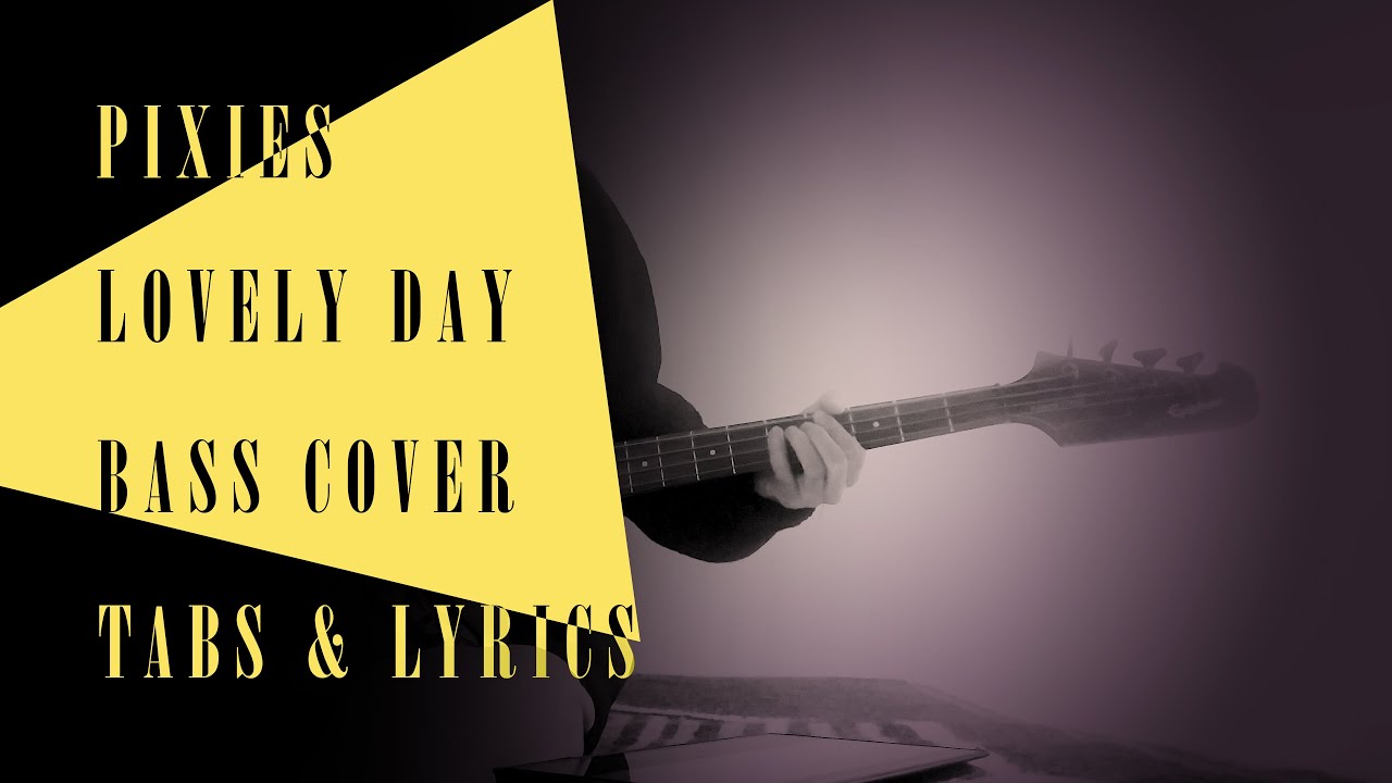 Pixies – Lovely Day – Bass cover with tabs & lyrics