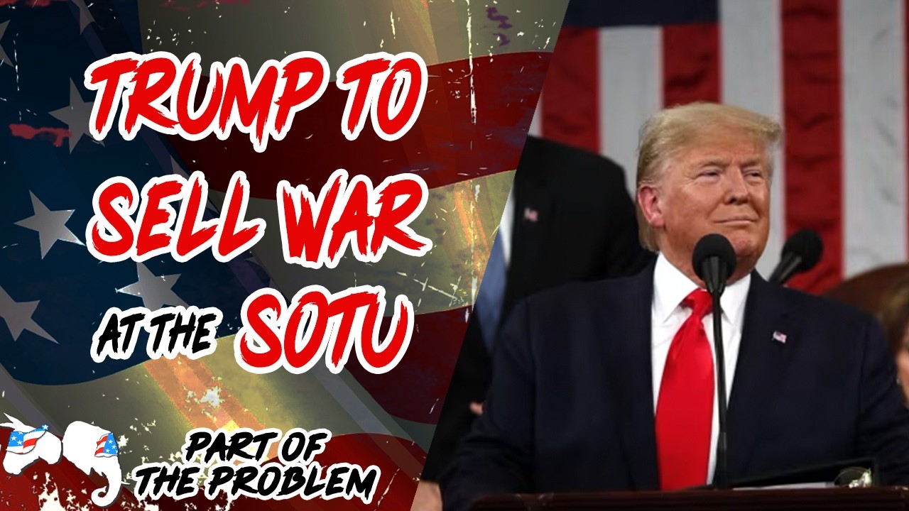 Dave Smith | Trump to Sell War at the SOTU | Part Of The Problem 1364