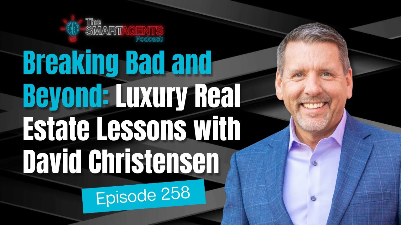 Breaking Bad and Beyond: Luxury Real Estate Lessons with David Christensen | EP 258