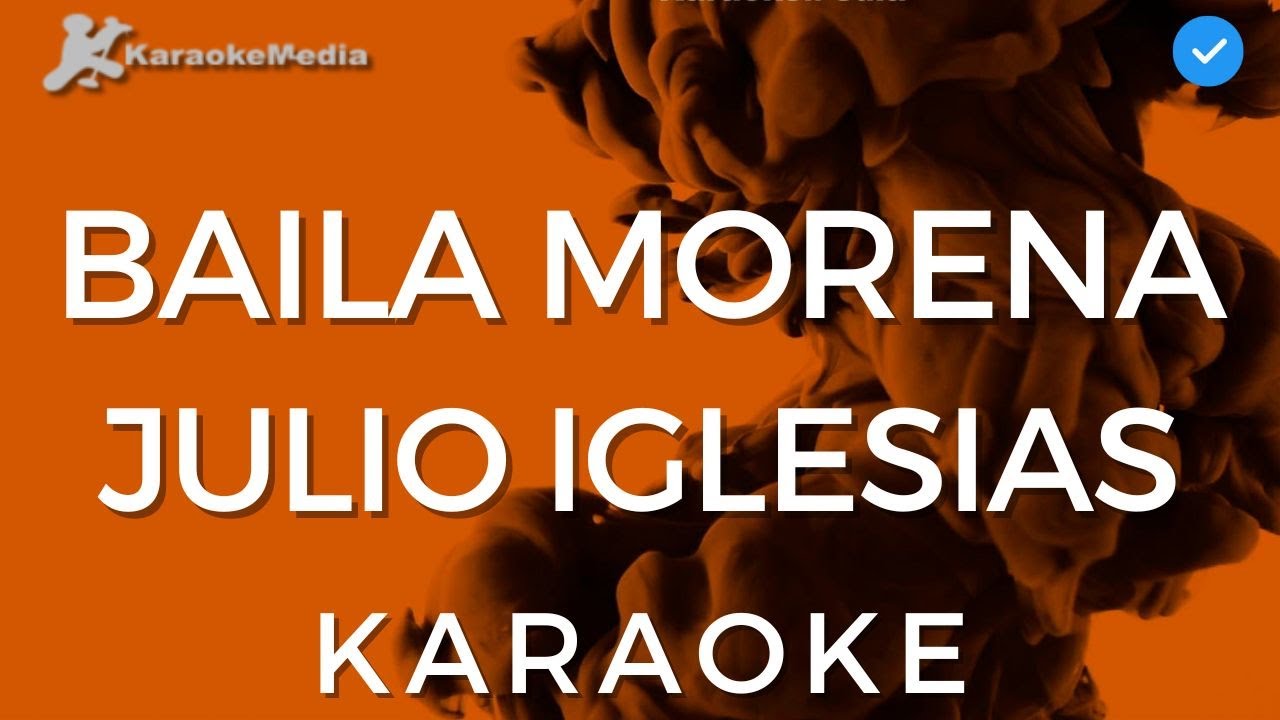 Julio Iglesias - Baila Morena (KARAOKE) [Instrumental y letra]