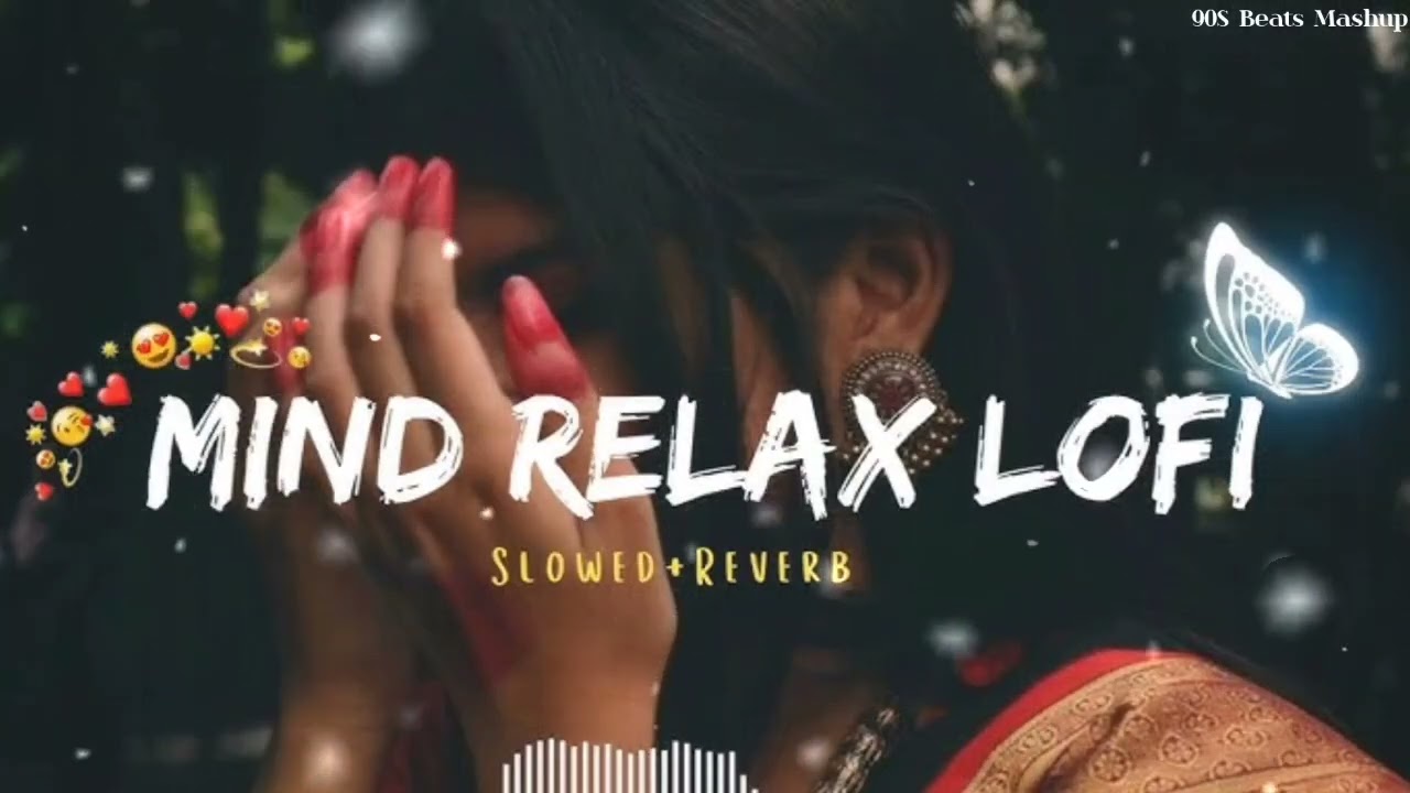 Mind Relax Lofi Mashup Official Music Best Bollywood Romantic Trending Present 90S Beats Mashup