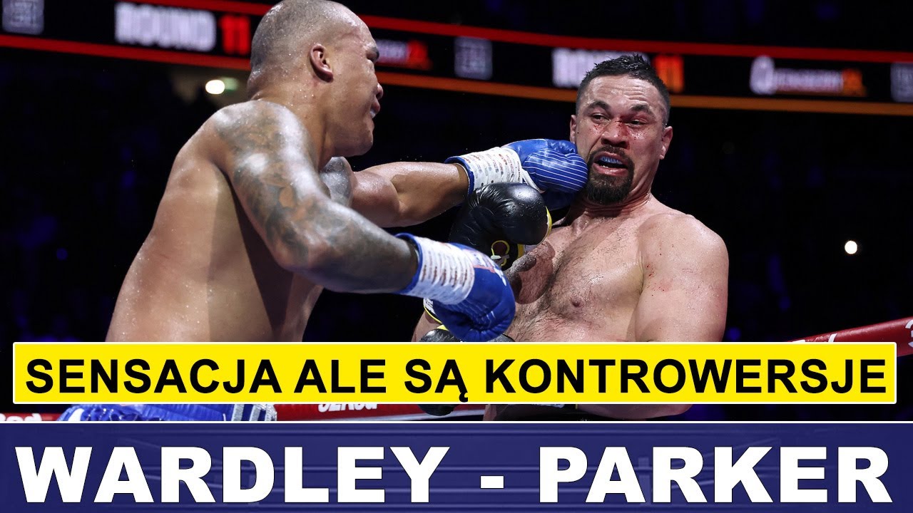 WARDLEY POKONAŁ PARKERA❗ ALE SĄ KONTROWERSJE