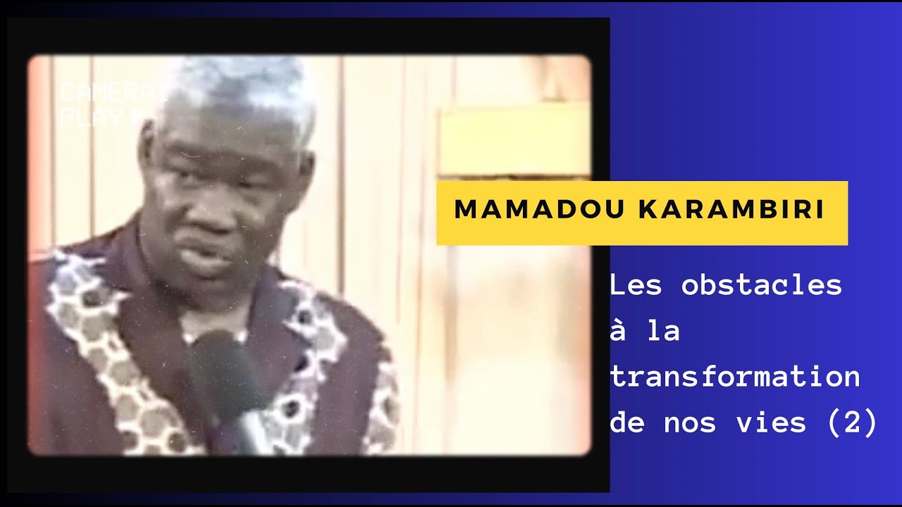 Dr Mamadou Karambiri : les obstacles à la transformation de nos vies (partie 2)