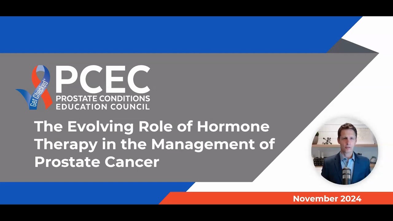 PCEC 2024 Webinar - The Evolving Role of Hormone Therapy in the Management of Prostate Cancer