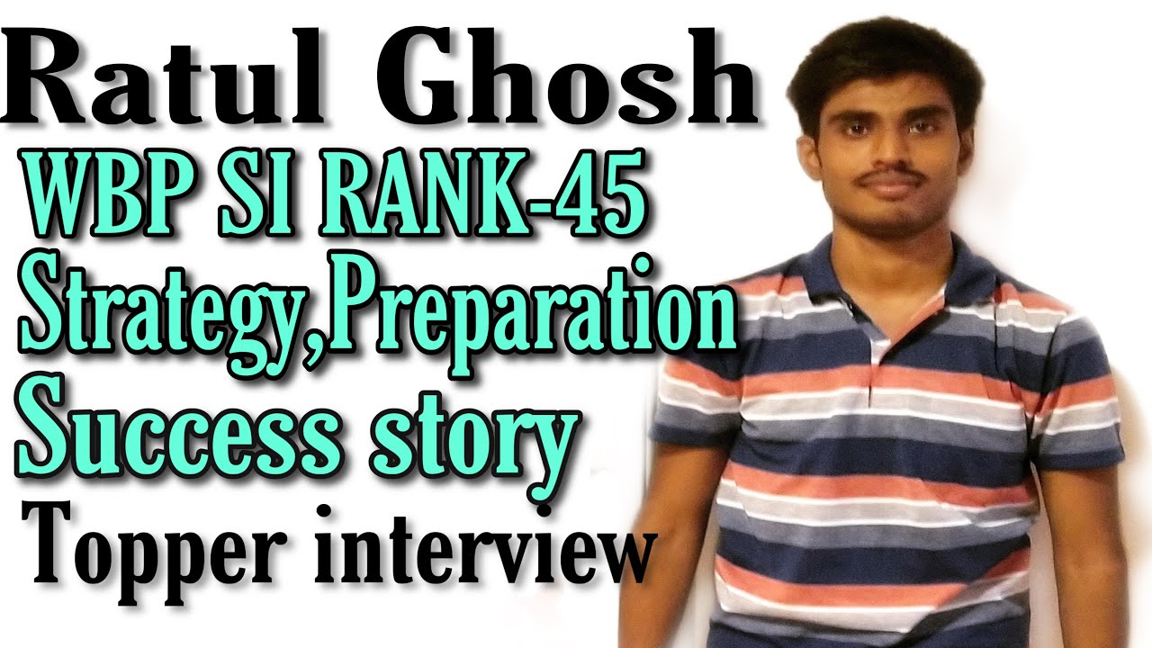 Ratul Ghosh,WBP S.I,Rank-45,strategy,preparation and success story