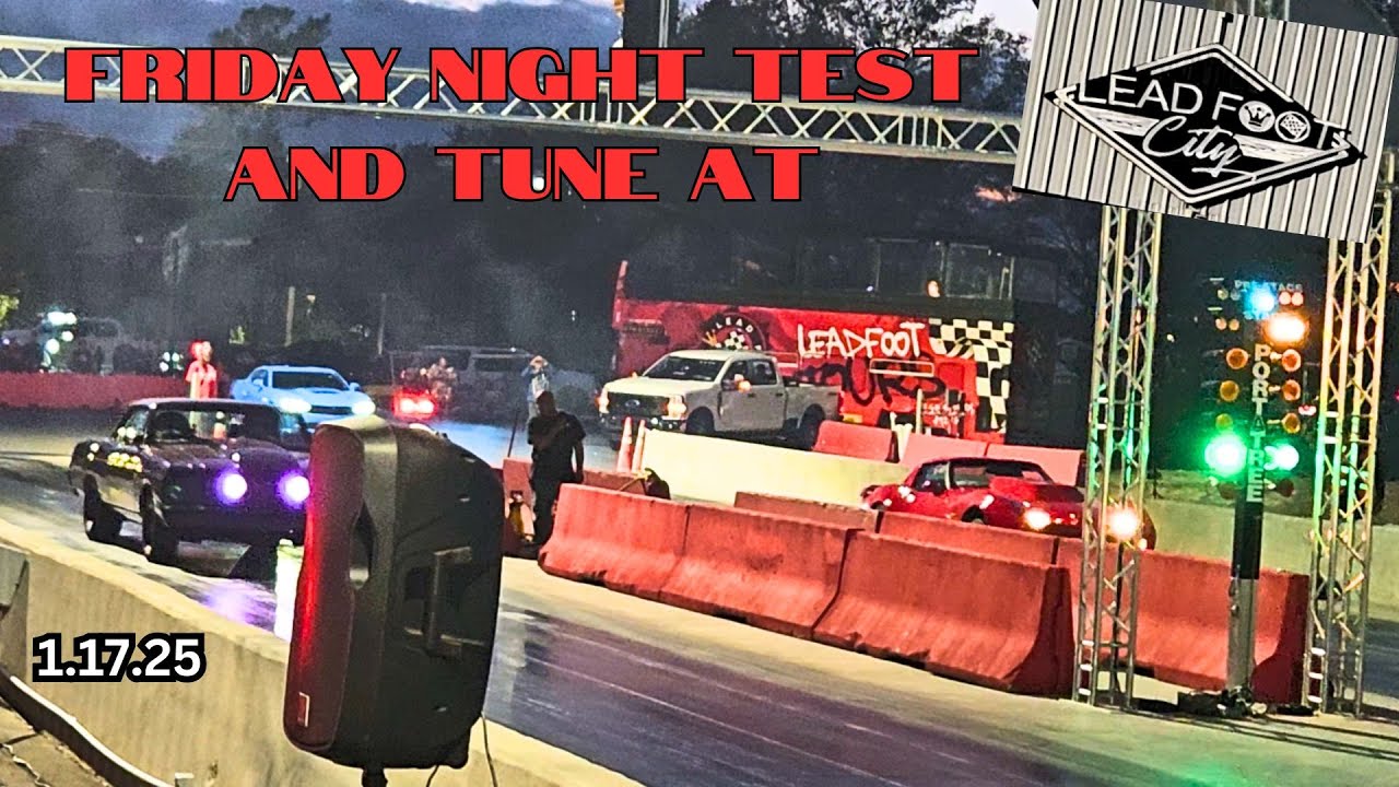 Leadfoot City Friday Night Test and Tune 1 17 25