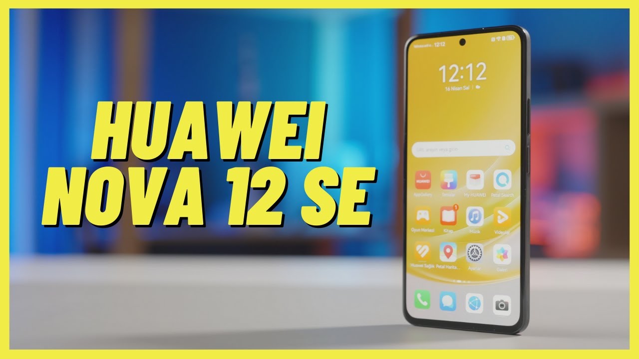 Uygulama sorunları çözüldü, Huawei geri dönüyor: Huawei nova 12 SE İncelemesi
