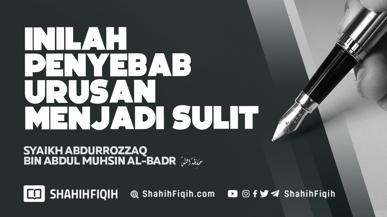 Inilah Penyebab Urusan Menjadi Sulit - Syaikh Abdurrozzaq bin Abdul Muhsin Al Badr #nasehatulama