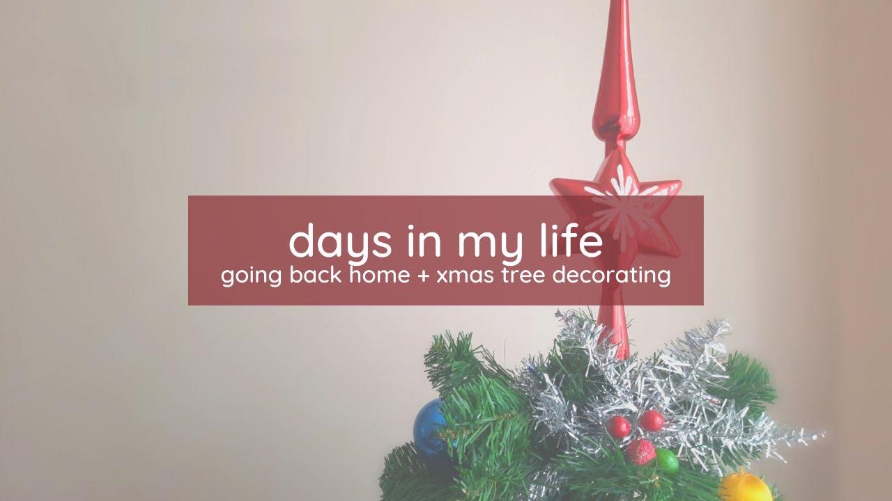going back home ✨ | christmas tree decorating 🎄 | vlog