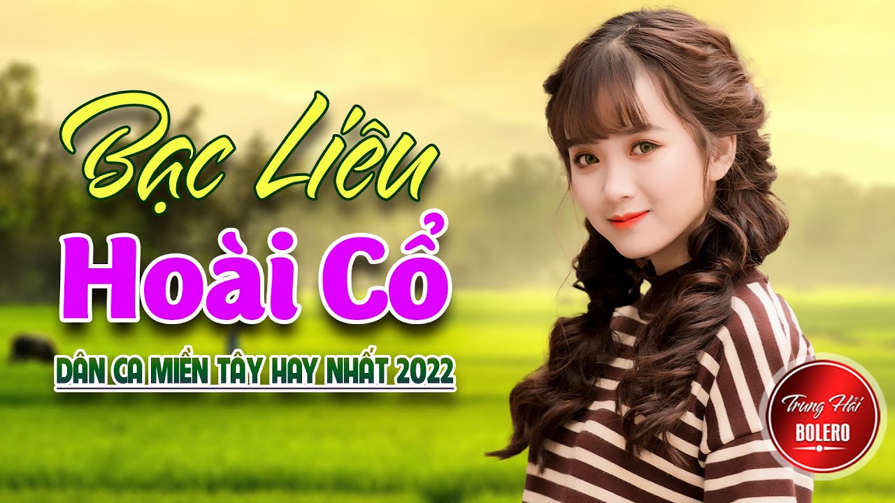 BẠC LIÊU HOÀI CỔ 💘LK DÂN CA TRỮ TÌNH Hay Nhất 2022💘 Nhạc Trữ Tình Chọn Lọc Toàn Bài Hay Ngọt Lịm Tim