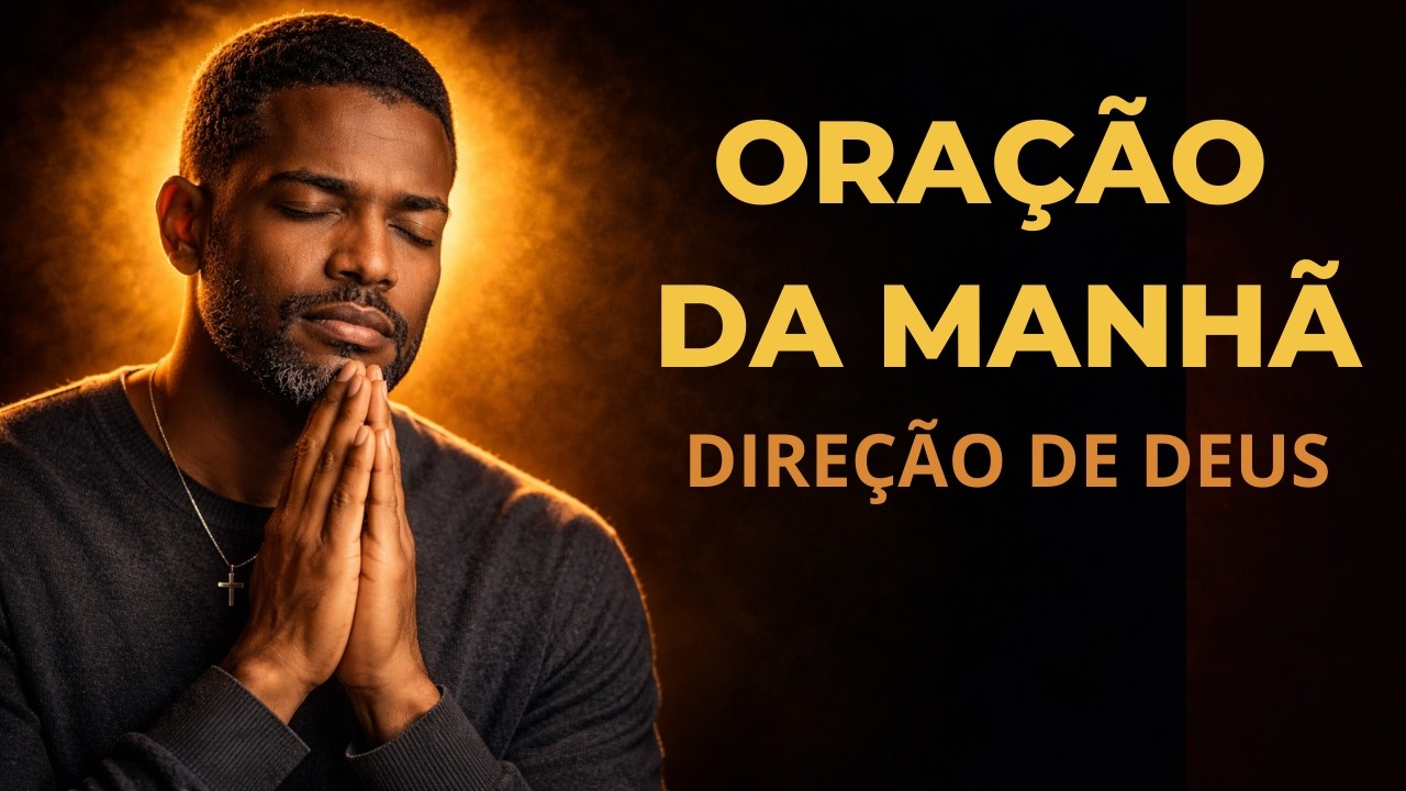 Oração da manhã - Quando você precisa tomar decisões importantes