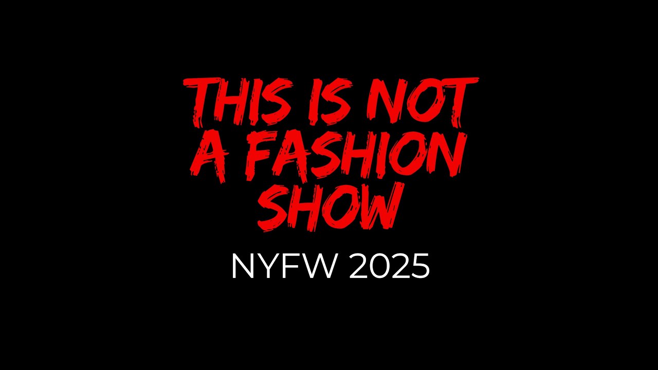 THIS IS NOT A FASHION SHOW