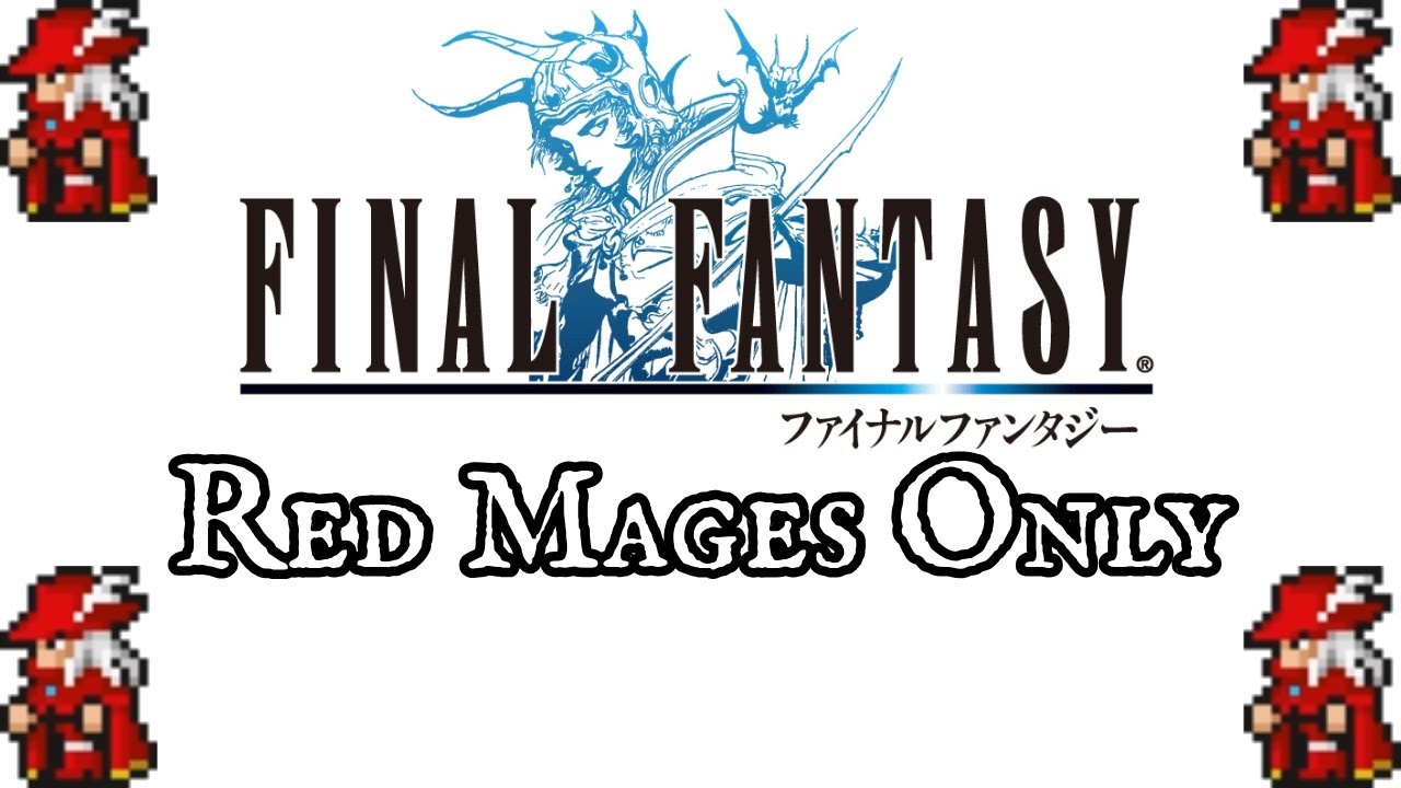 Red Mages* Only: Final Fantasy 1