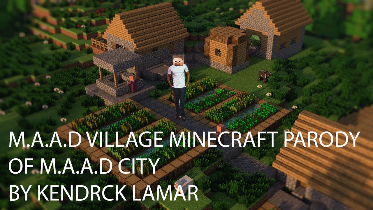 M.A.A.D Village MINECRAFT PARODY OF M.A.A.D City BY KENDRICK LAMAR
