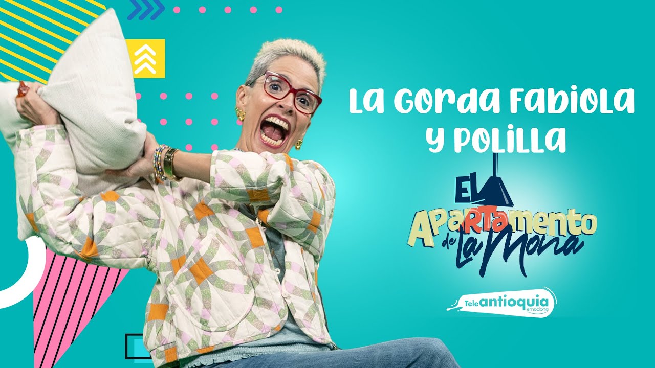 La Gorda Fabiola y Polilla | El Apartamento De La Mona | Teleantioquia