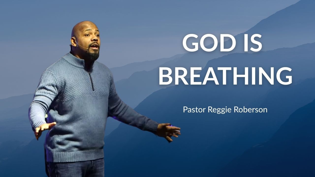 God is Breathing - Pastor Reggie Roberson