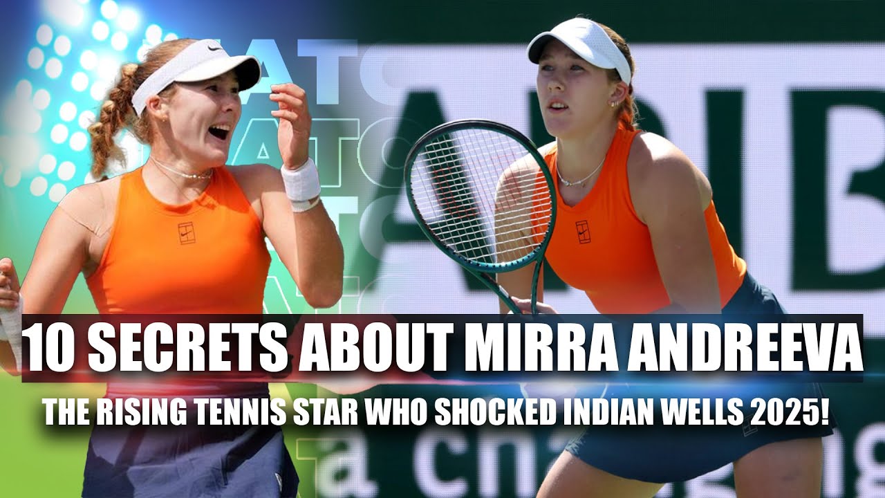 10 Secrets About Mirra Andreeva &ndash; The Rising Tennis Star Who Shocked Indian Wells 2025! 🎾🔥