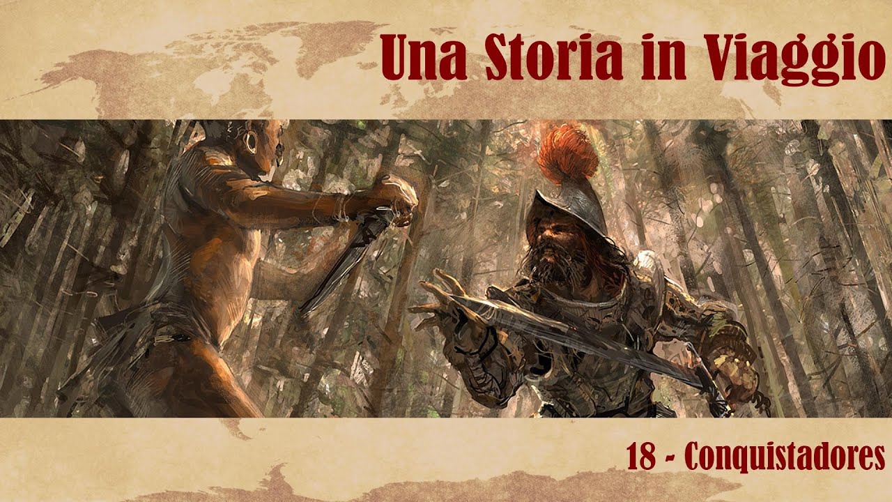 UNA STORIA IN VIAGGIO #18 - Conquistadores