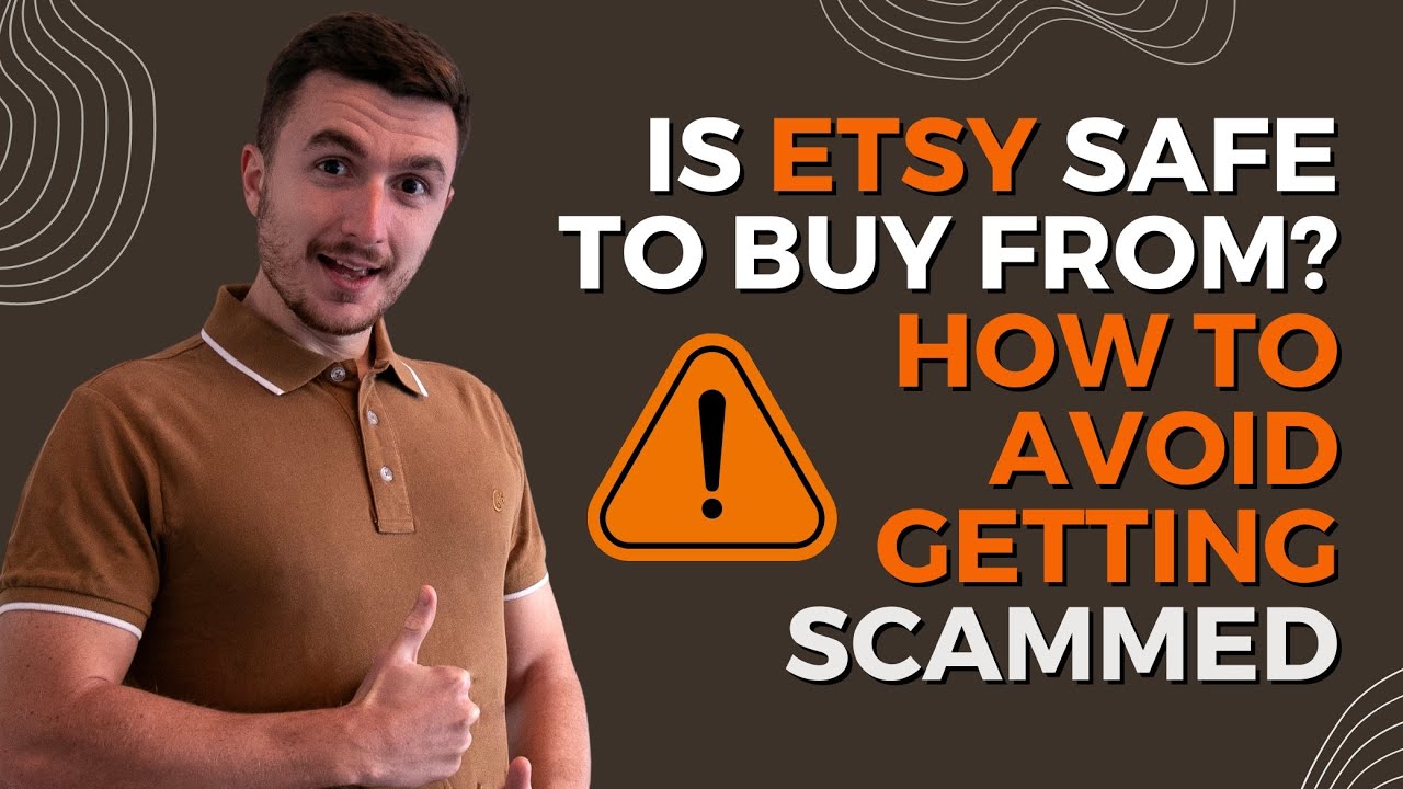 Is Etsy Safe to Buy From? How to Avoid Getting Scammed on Etsy as a Buyer