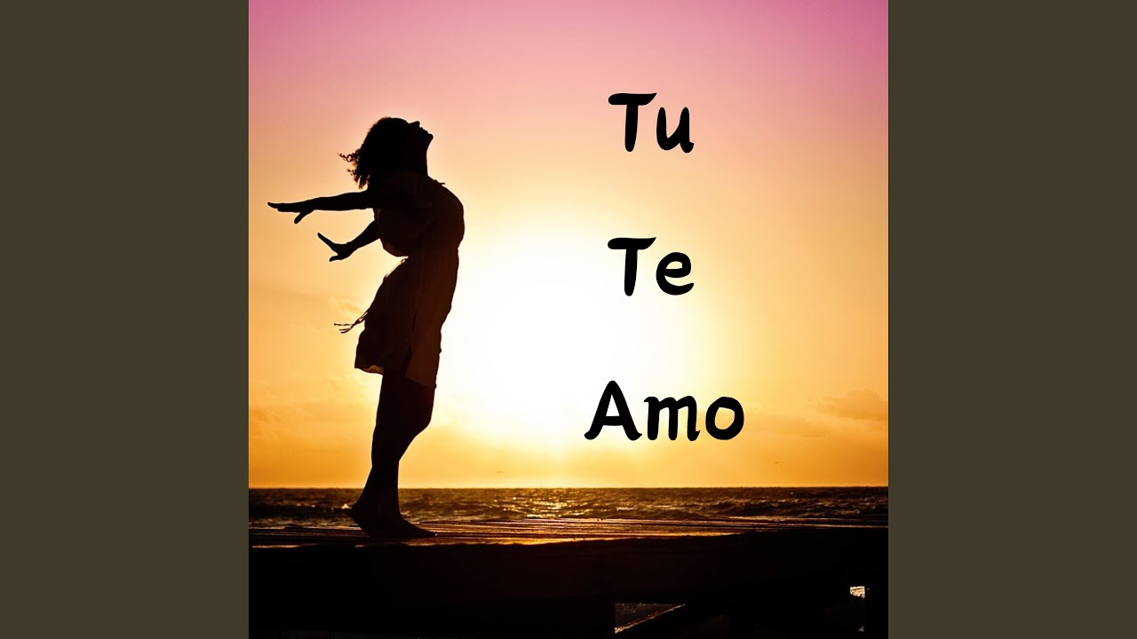 Tu Te Amo