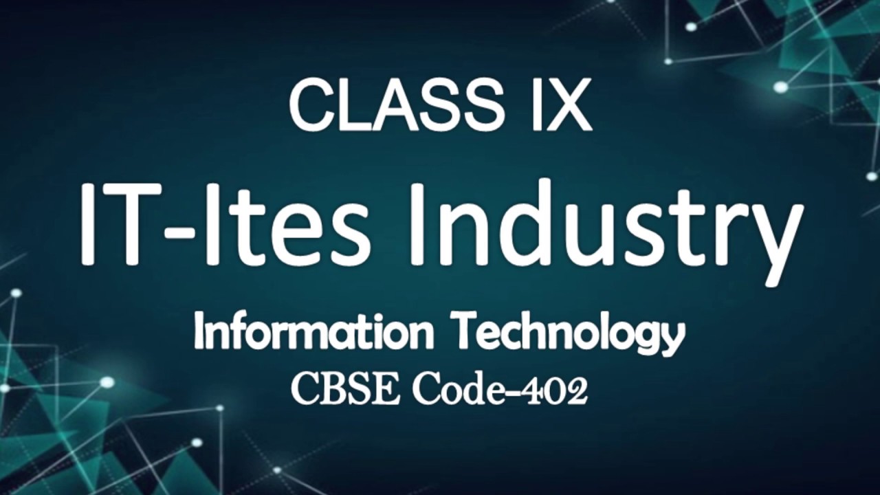 Class IX | IT-ITES INDUSTRIES  | INFORMATION TECHNOLOGY | CBSE