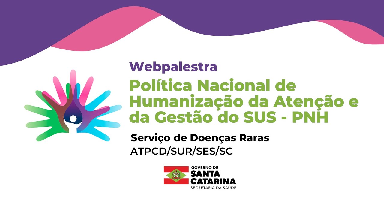 Webpalestra - Política Nacional de Humanização da Atenção e da Gestão do SUS - PNH