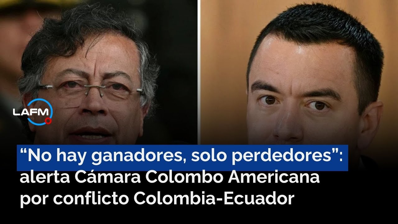 Conflicto Colombia–Ecuador: “No hay ganadores”, advierte la Cámara Colombo Americana