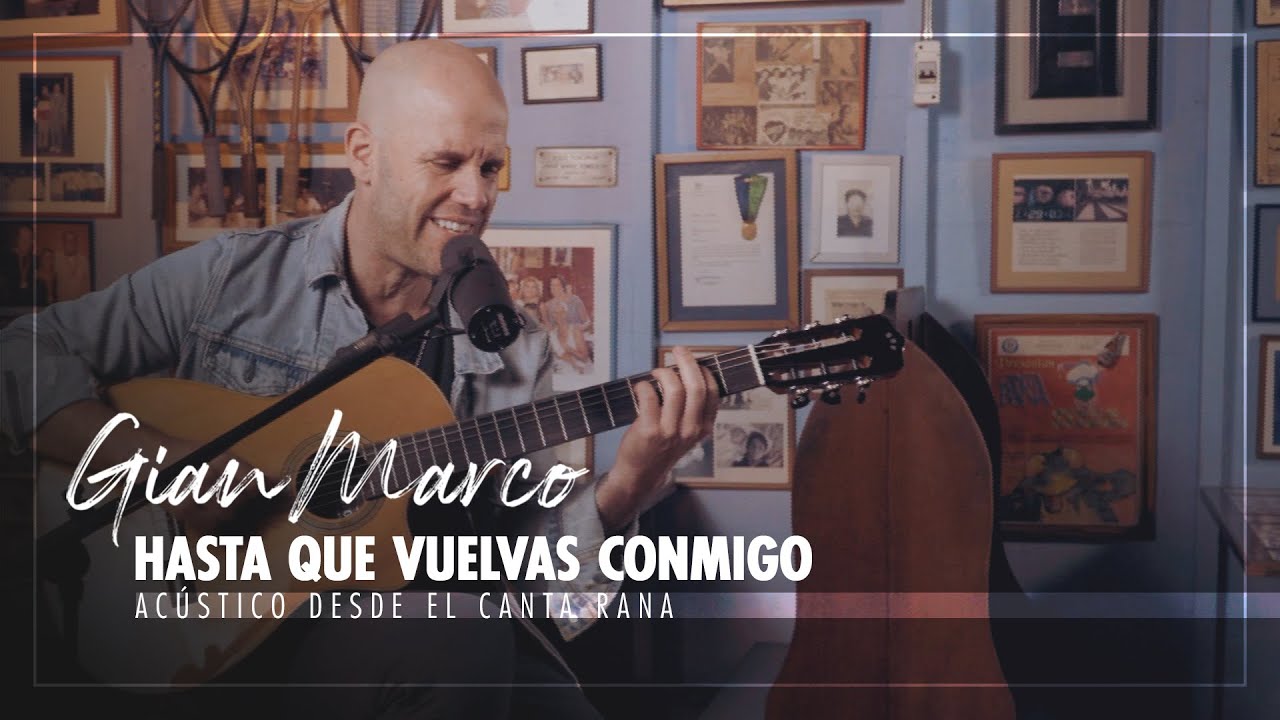 Gian Marco - Hasta Que Vuelvas Conmigo (Acústico Desde El Canta Rana)