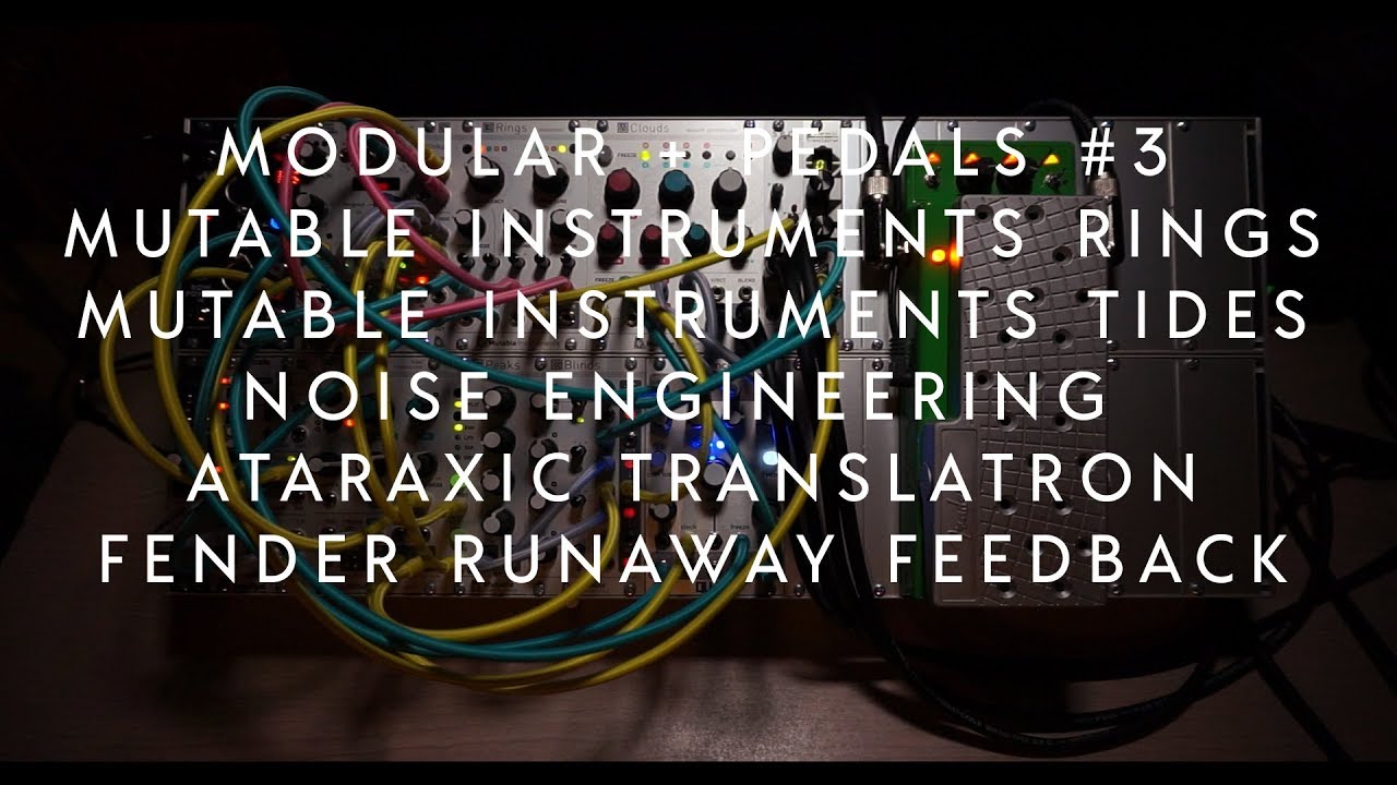 Modular + Pedals #3: Rings - Tides - Ataraxic Translatron - Fender Runaway Feedback