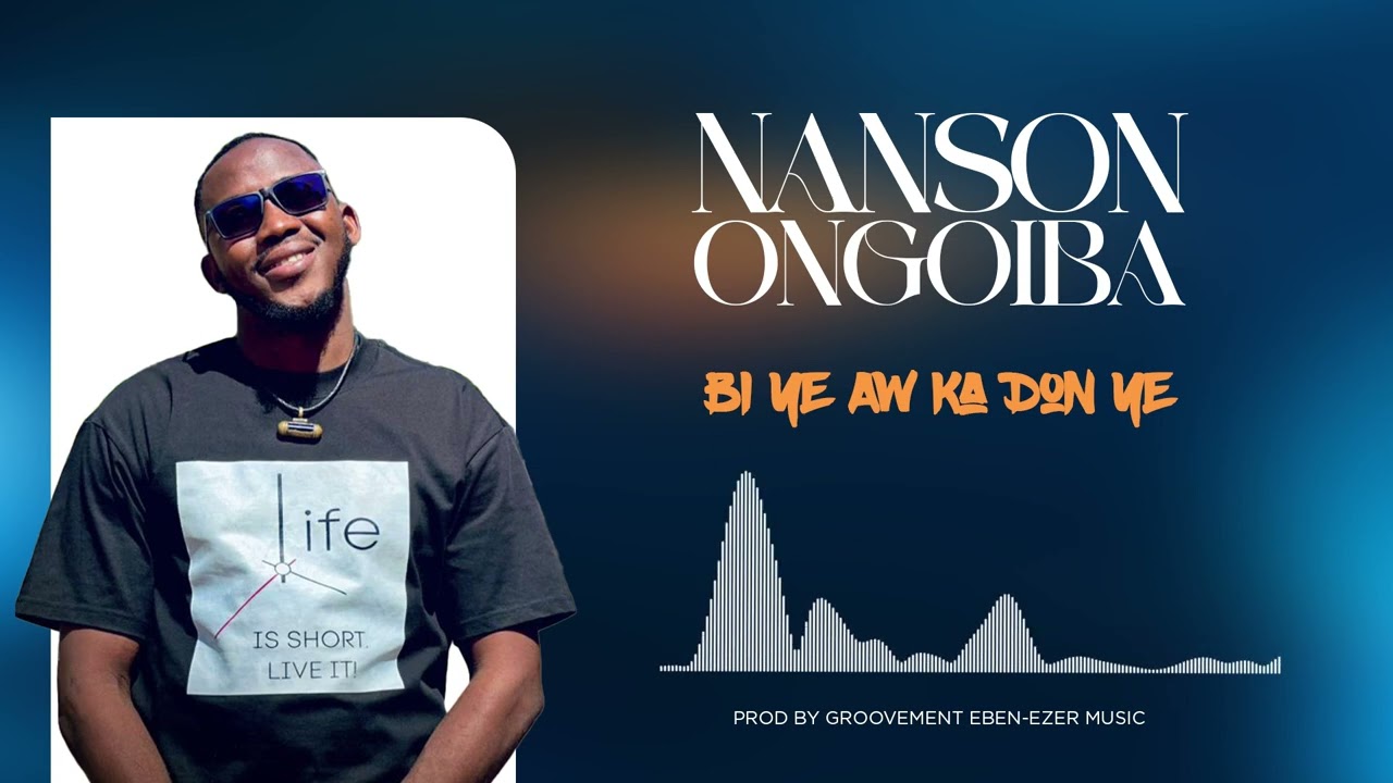 Nanson ONGOIBA _ Bi Ye Aw ka don Ye _ Mp3 by Groovementebenezermusic