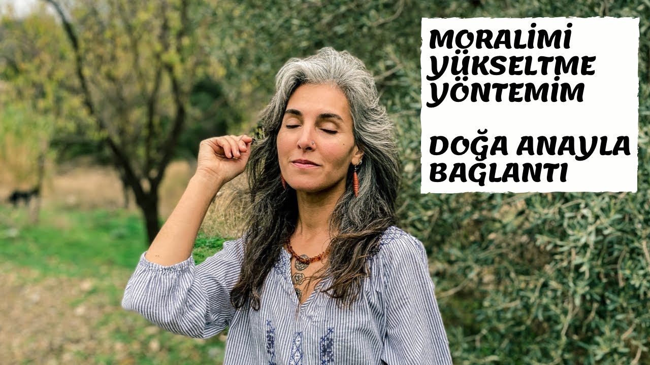 Moralimi Yükseltme Yöntemlerimden Biri - Doğa Anayla Bağlantı