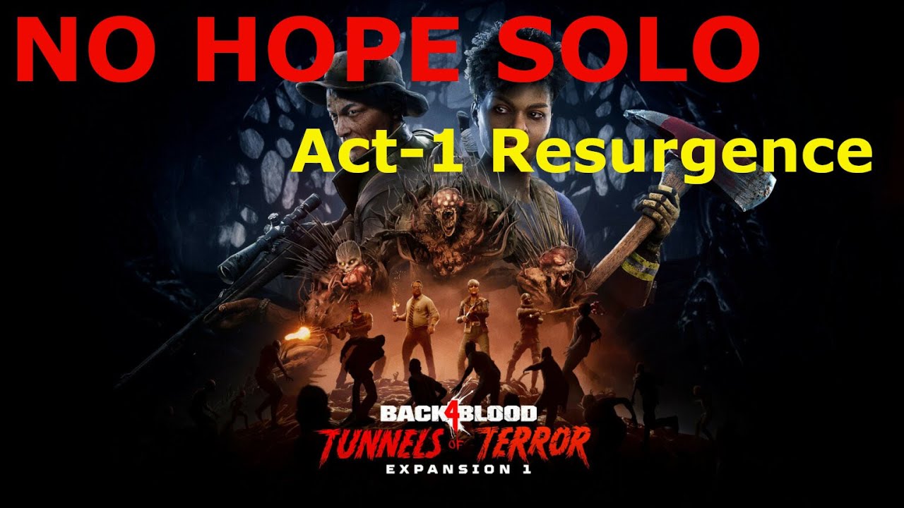 Back 4 Blood-- NO HOPE Act-1 Guide *Solo w/Bots*-- Resurgence
