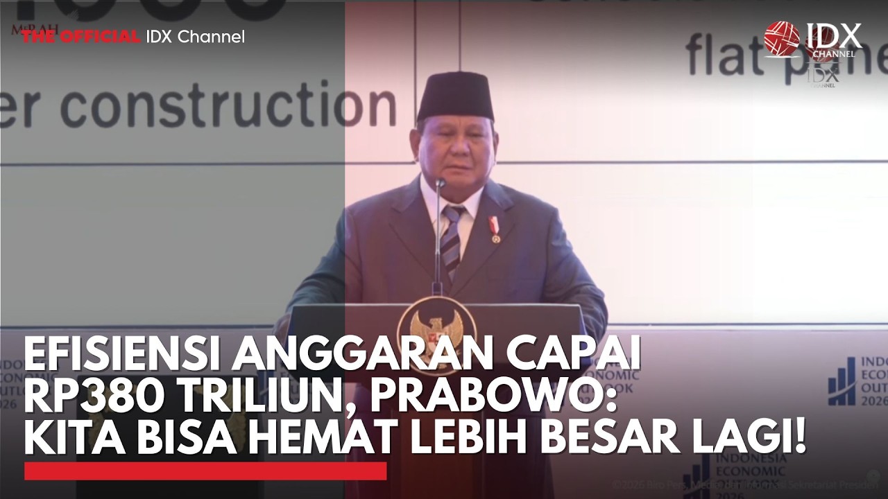 Efisiensi Anggaran Capai Rp380 Triliun, Prabowo: Kita Bisa Hemat Lebih Besar Lagi! | IDXC UPDATE