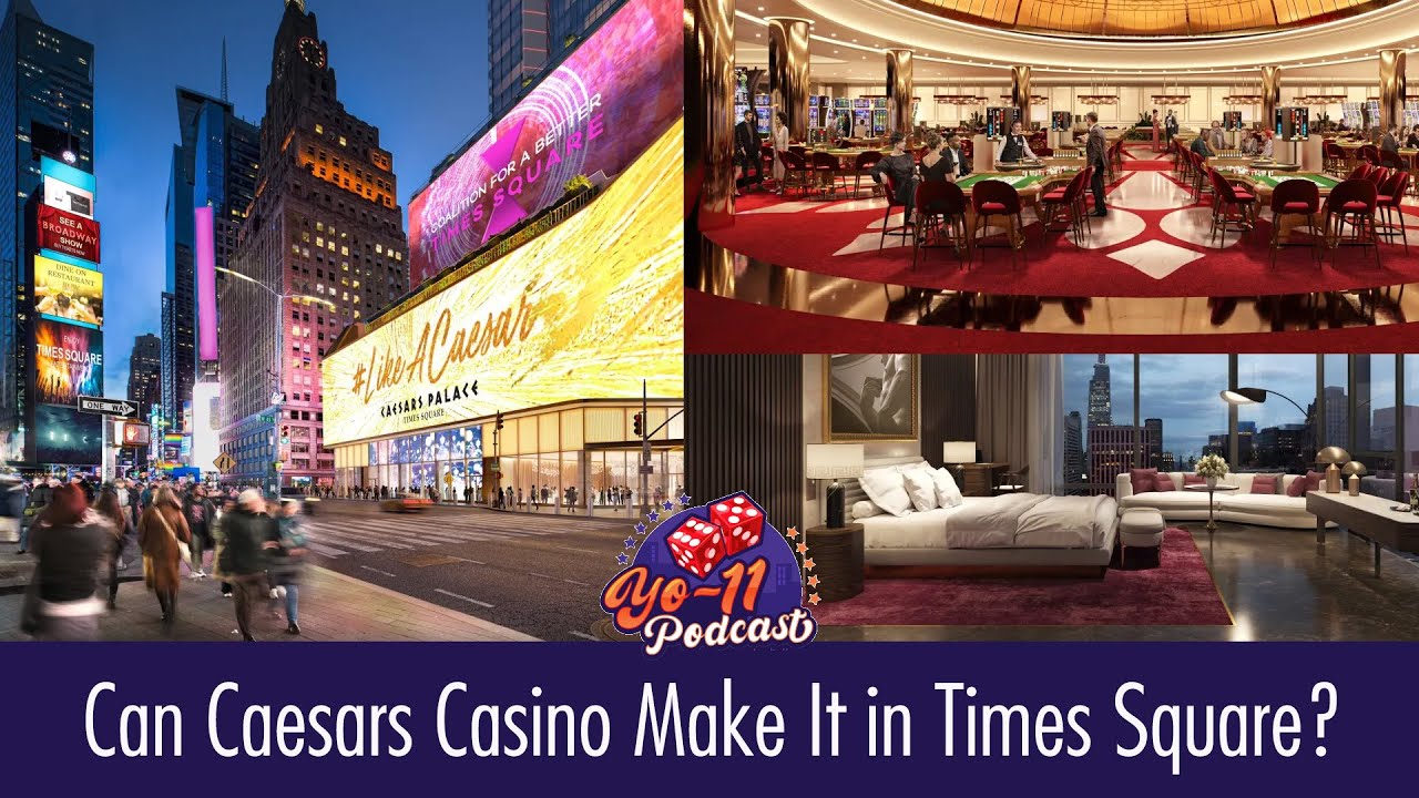 Can Caesars (casino) “Make It” in Times Square? - Yo-11 Podcast (E152S6)