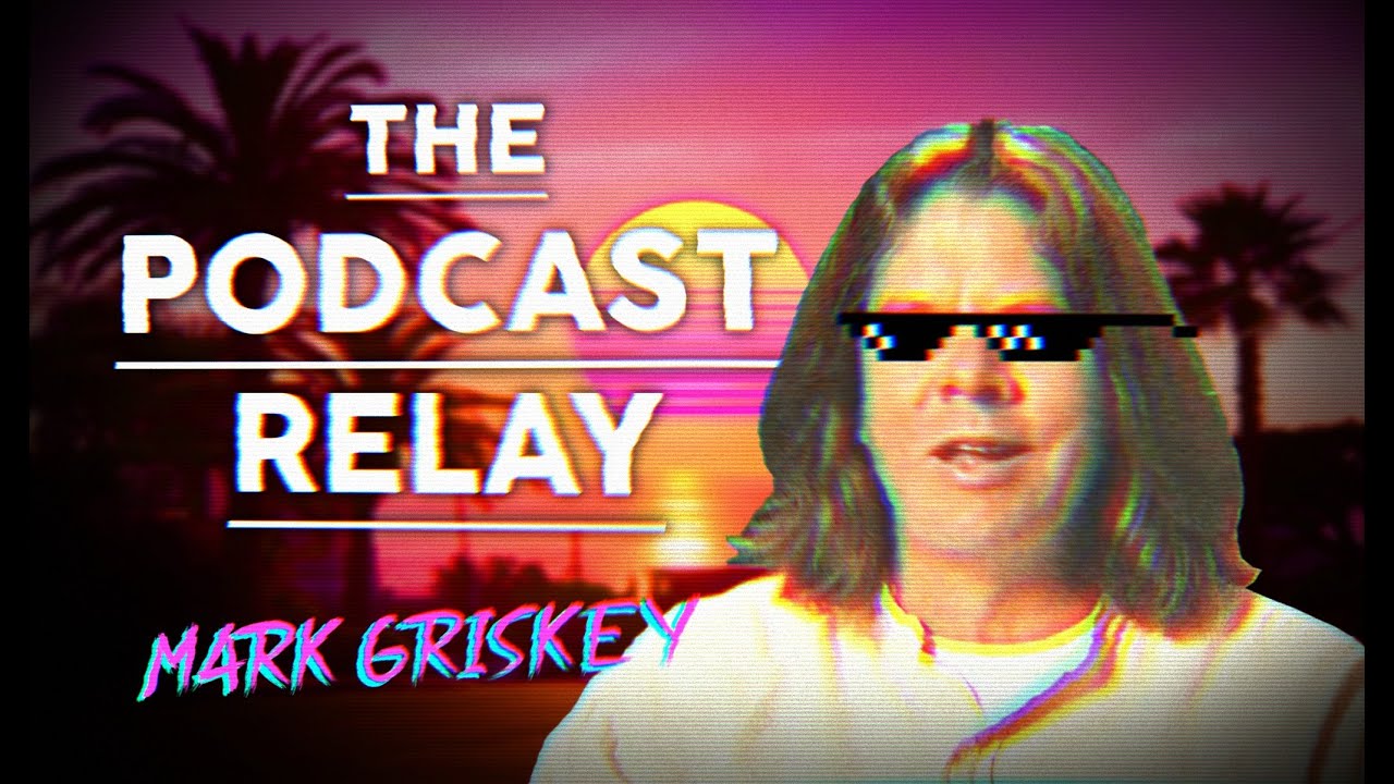 The Podcast Relay Episode 10 - Mark Griskey