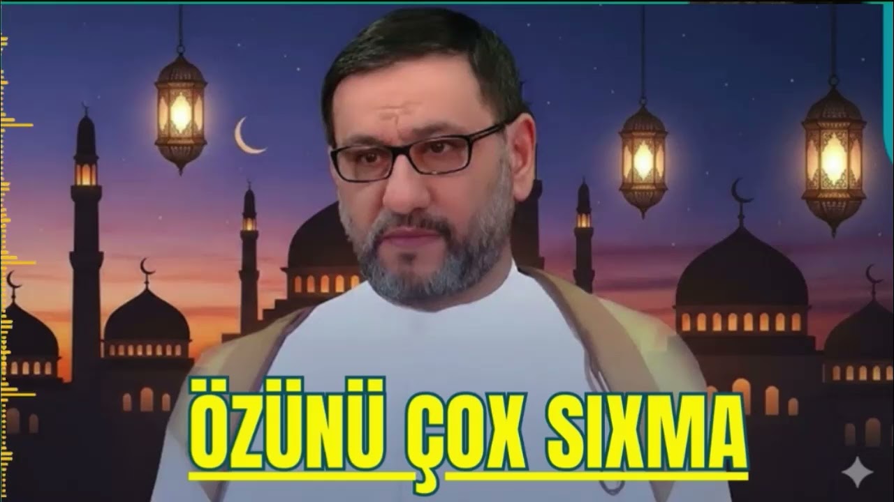 Hacı Şahin Çətinliyin var Özünü çox sıxma